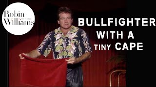 An Evening With Robin Williams – Bullfighter with a Tiny Cape