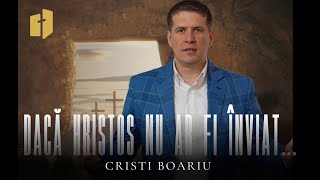 Cristi Boariu - Ce s-ar fi întâmplat daca Isus nu invia? | Biserica BETLEEM Arad