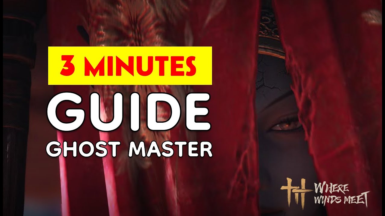 Ghost Master 3 Minutes Guide -  Hero's Realm Quick Boss Guide - Where Winds Meet