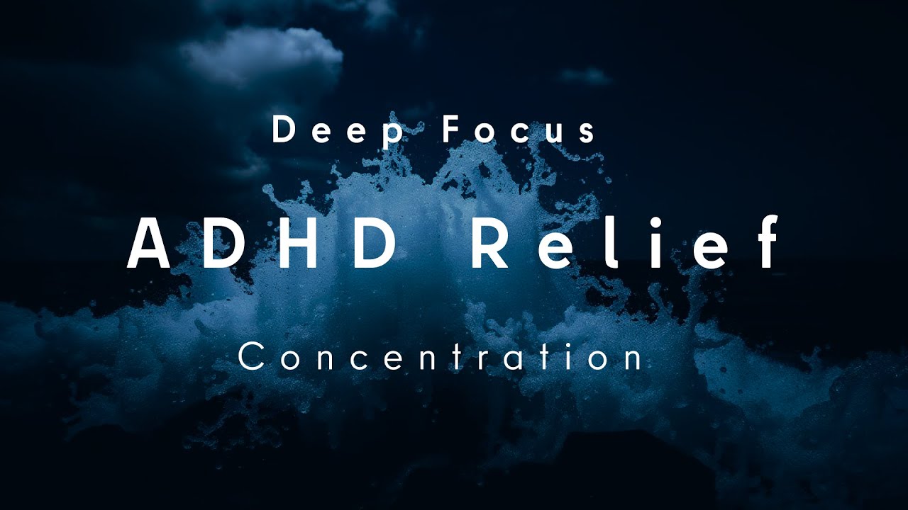 Deep Focus, ADHD Relief Music, Music For Focus And Concentration, Music ...
