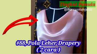 #88, Dua Cara Membuat Pola Leher Drapery