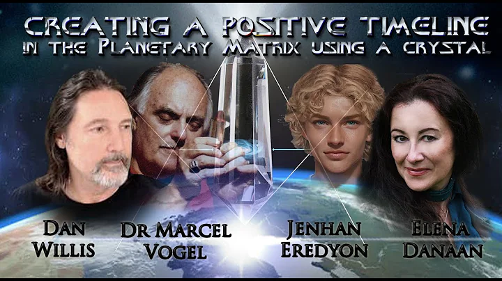 CREATING A POSITIVE TIMELINE IN THE PLANETARY MATRIX USING A CRYSTAL~ Dan Willis & Elena Danaan