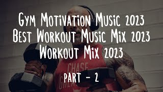 Gym Motivation Music 2023 | Best Workout Music Mix 2023 | Workout Mix 2023 | Bodybuilding Motivation