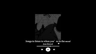 Songs to listen to when you’re in the 𝒎𝒐𝒐𝒅 (playlist)