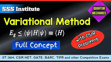 VARIATIONAL METHOD | Calculation of G.S. Energy with CSIR NET PYQ | QUANTUM MECHANICS | CSIR NET  