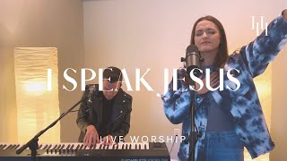 I Speak Jesus (Live Worship) || Holly Halliwell