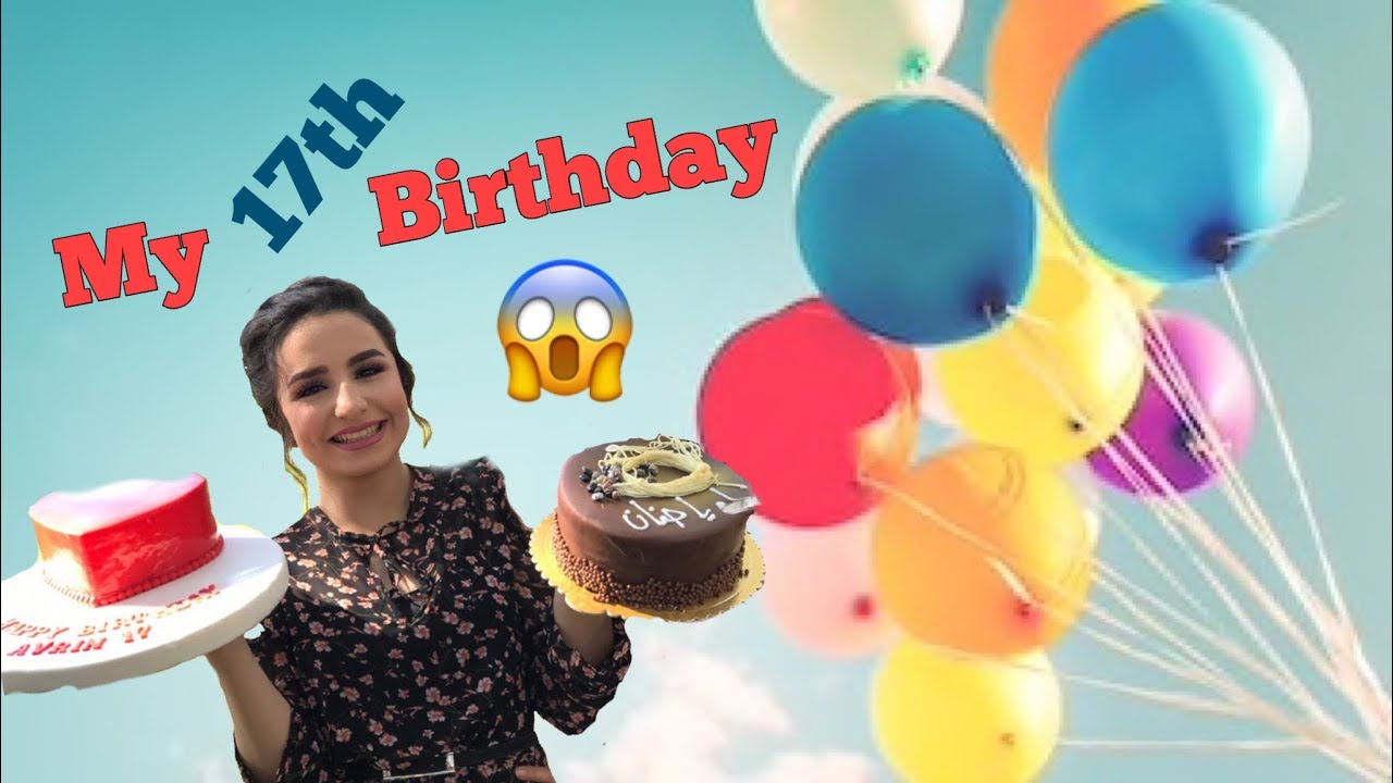 My 17th birthday | VLOG |  حەڤدەھەمين ساڵيادى لە دايكبوونم
