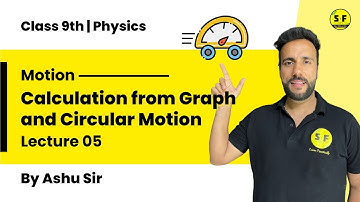 Class 9th Science Physics | Calculation from graph and circular motion | Lecture 5 with Ashu Sir