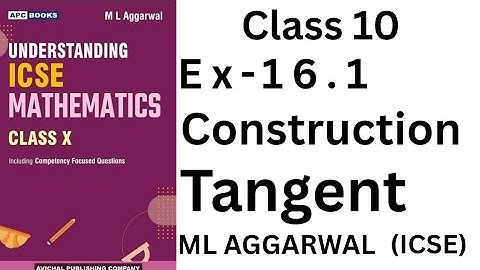 ML Aggarwal Solutions Ex 16.1 Construction of Tangents from a Point ICSE Class 10