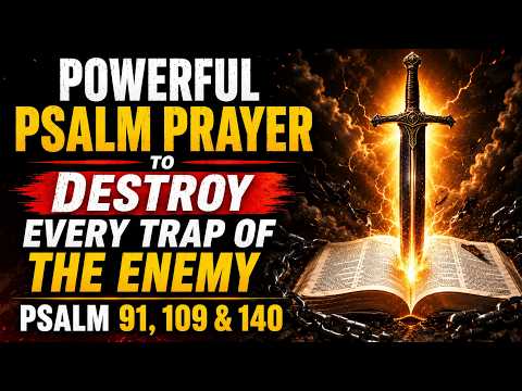 Powerful Psalm Prayer to Destroy Every Trap of the Enemy  Psalm 91, 109 & 140