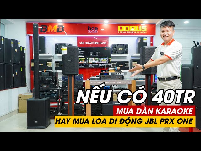 40tr nên mua Dàn karaoke hay loa di động JBL PRX one?