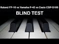 Casio CDP-S100 vs Roland FP-10 vs Yamaha P-45. Piano sound (Blind test)