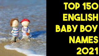 Top 150 English Baby Boy Names 2021 -  Most Popular Baby Names in the United States