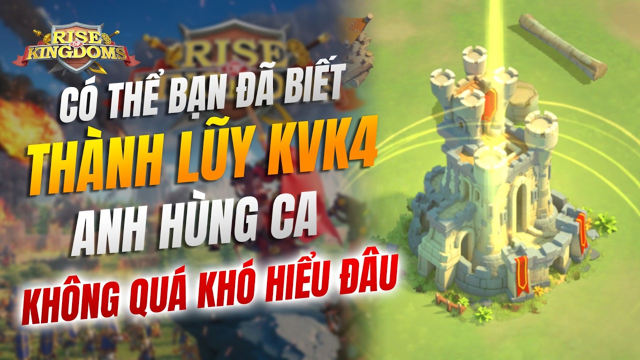 Có thể bạn đã biết - Thành Lũy trong map KVK4 Anh Hùng Ca - Rise of Kingdom
