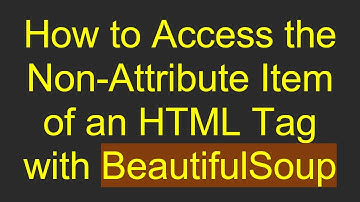 How to Access the Non-Attribute Item of an HTML Tag with BeautifulSoup