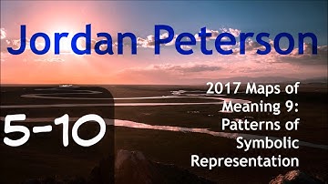 2017 Maps of Meaning 9: Patterns of Symbolic Representation Part 5 from Jordan Peterson