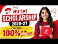 Bharti Airtel Scholarship 2026-27 covers 100% of the annual fees | Scholarship 2026-27 | Scholarship