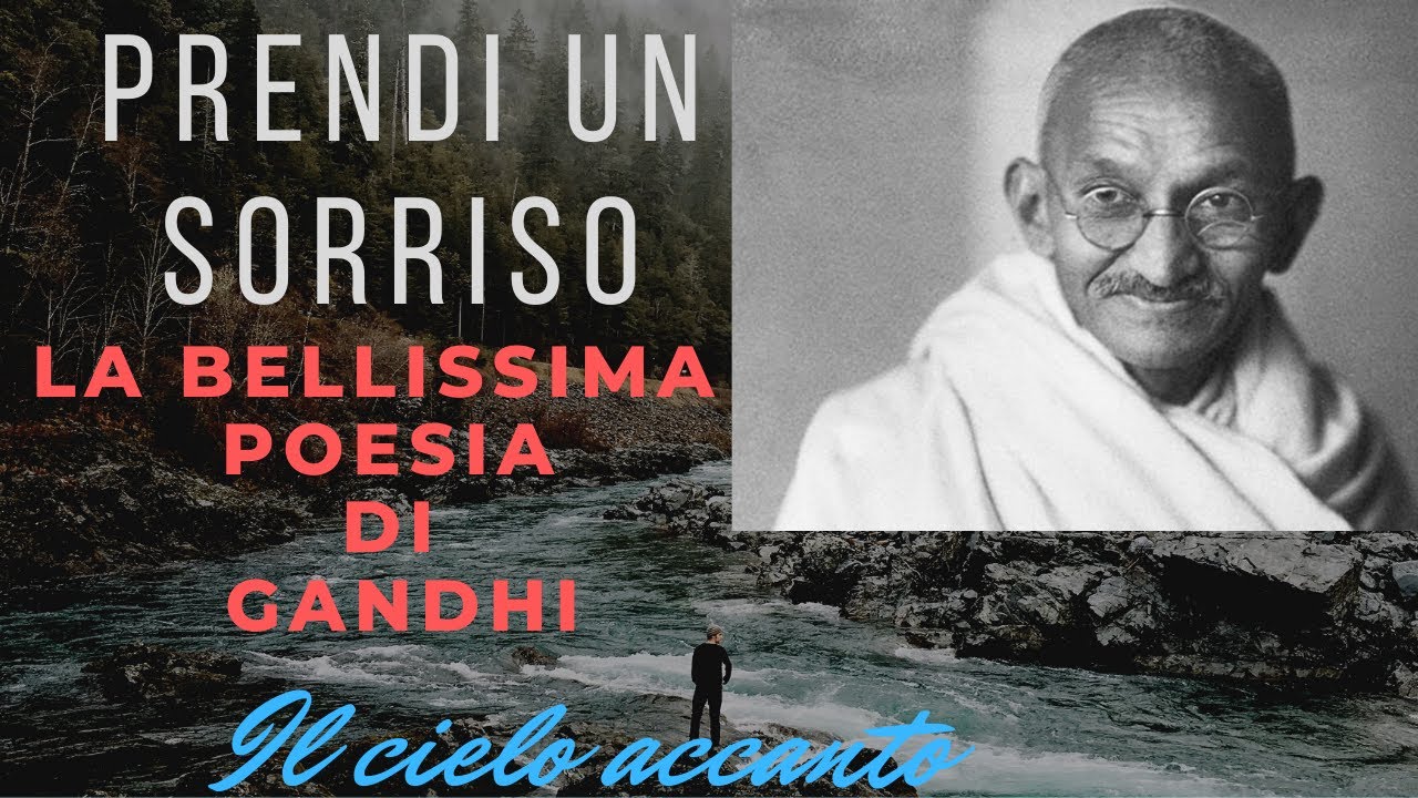 Poesia Il Valore Di Un Sorriso Prendi un sorriso di Gandhi. Poesia bellissima di Gandhi - YouTube