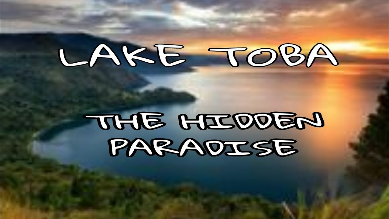 LAKE TOBA  "THE HIDDEN PARADISE IN THE WORLD" (ONE OF THE BEST TOURISM DESTINATIONS IN THE WORLD)