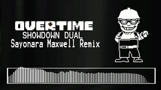 Sayonara Maxwell - Overtime - Showdown Dual [Fan Made Remix]