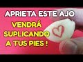 AMARRE DE AMOR SOLO CON AJO! VENDRÁ SUPLICANDO A TUS PIES