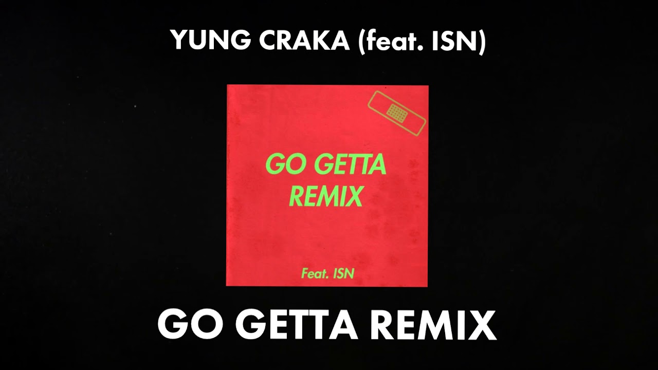 YUNG CRAKA Go Getta Remix (Feat. ISN) YouTube