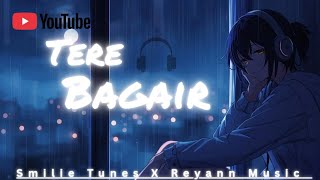 Tere Bagair 💔 | Heart Touching Love Song | Smilie Tunes × Reyann Music