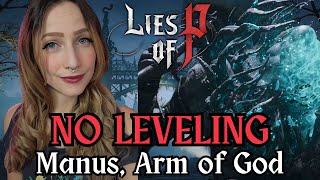 Lies of P NO LEVELING - Manus Arm of God DEFEATED!