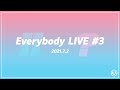 Everybody LIVE #3
