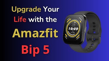 Unleash Your Potential with Amazfit Bip 5  The Ultimate Smartwatch