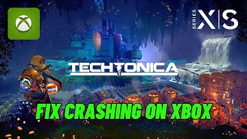How To Fix Techtonica Crashing at Startup Error On Xbox Series X|S