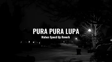 Pura Pura Lupa - Mahen (Speed Up Reverb)
