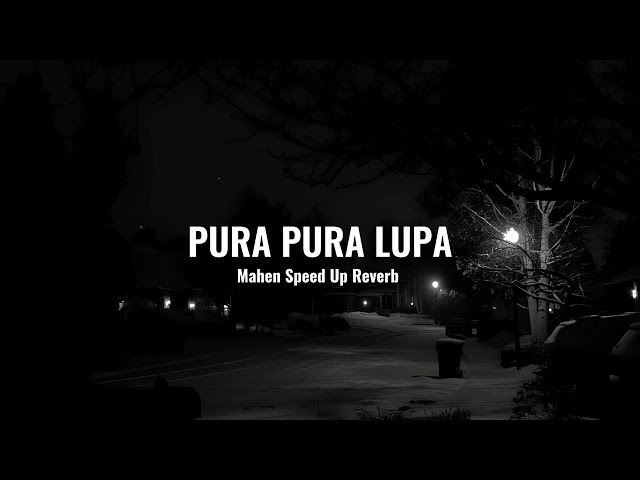 Pura Pura Lupa - Mahen (Speed Up Reverb) class=