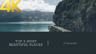 Top 5 Most Beautiful Places In 4K Ultra Hd