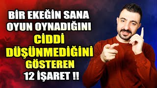 BİR EKEĞİN SANA OYUN OYNADIĞINI VE CİDDİ DÜŞÜNMEDİĞİNİ GÖSTEREN 12 İŞARET !! İLİŞKİ KOÇU MUHAMMET