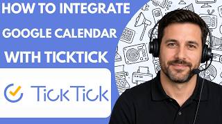 How to Integrate Google Calendar with TickTick  Full Guide 2026