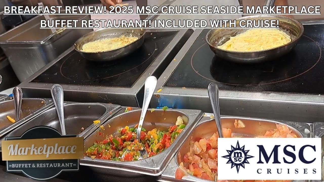 BREAKFAST REVIEW! 2025 MSC CRUISE SEASIDE MARKETPLACE BUFFET RESTAURANT! INCLUDED WITH CRUISE!