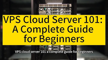 [Raksmart] VPS Cloud Server 101: A Complete Guide for Beginners