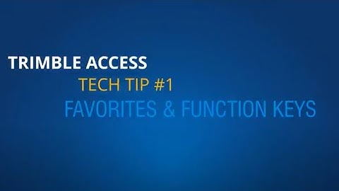 Trimble Access Tech Tips - #1 Favorites and Functions