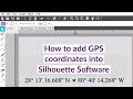 HOW TO ADD GPS COORDINATES TO SILHOUETTE SOFTWARE