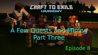 Craft to Exile: Harmony - A Few Quests and Mining - Part Three - Episode 08