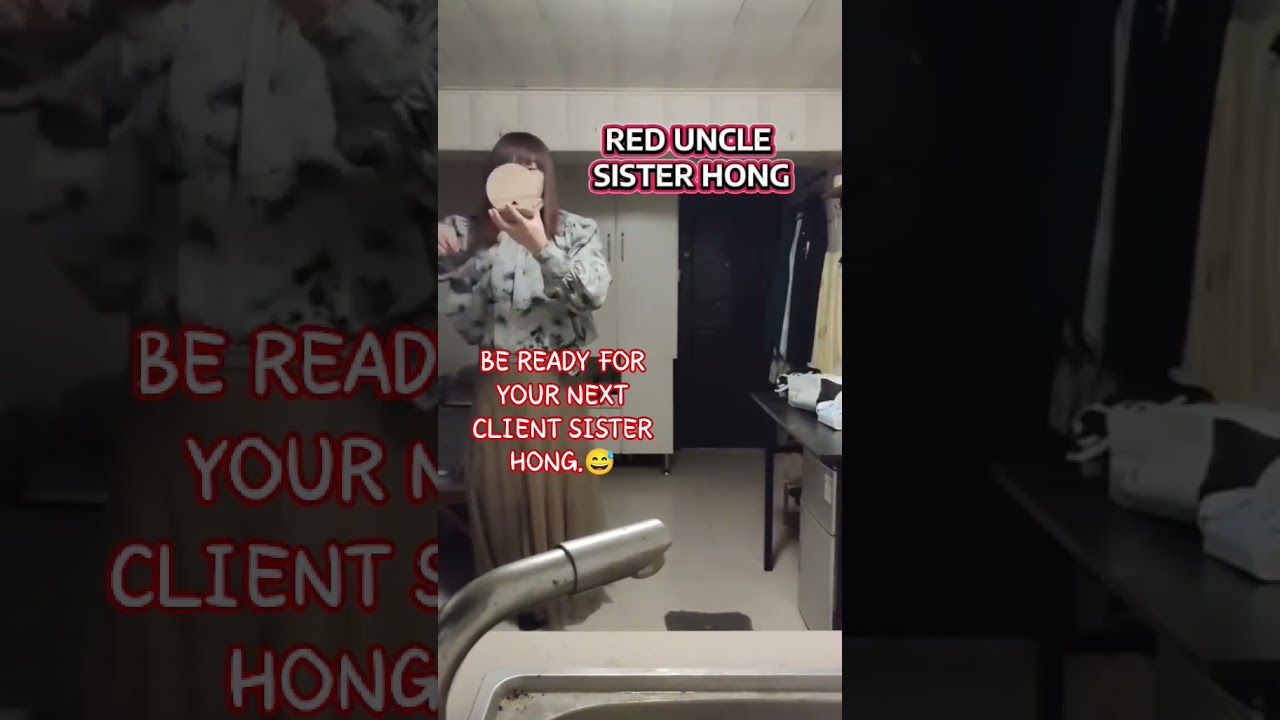 Sister Hong / Uncle Red preparing her self for another client