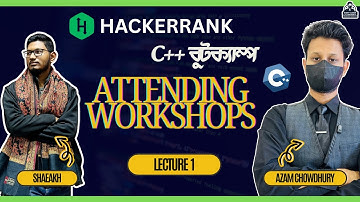 Lecture 1 : Attending Workshops - Hackerrank C++ Bootcamp in Bangla || Naem Azam