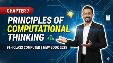 Principles of Computational Thinking Explained | Class 9 Computer Chapter 7 | New Book 2025