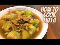 How to cook luffa  how to cook luffa gourd  petola recipe  luffa gourd chinese recipe