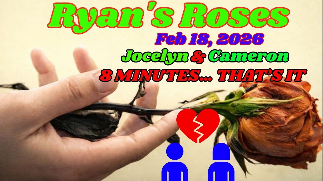 Ryan’s Roses (February 18, 2026)_ Jocelyn & Cameron — Only 8 Minutes… And It All Fell Apart