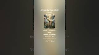 Dream Big Start Small