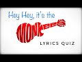 Monkees Lyrics Quiz