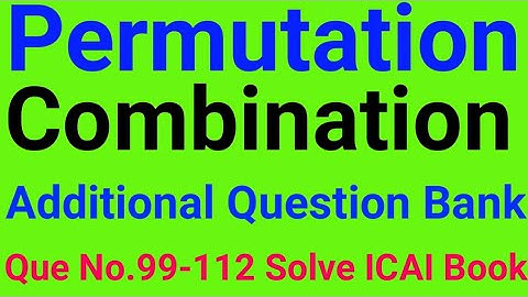 CA Foundation Math Permutation and Combination Additional 🏦 Que.No.99 -112 ICAI Book Solve