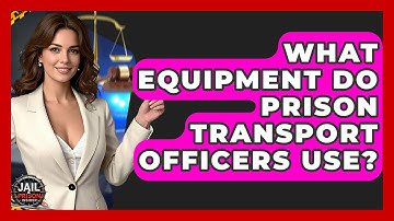What Equipment Do Prison Transport Officers Use? - Jail & Prison Insider